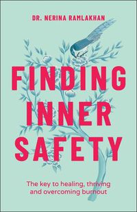 Cover image for Finding Inner Safety: The Key to Healing, Thriving , and Overcoming Burnout