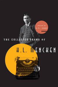 Cover image for The Collected Drama of H. L. Mencken: Plays and Criticism