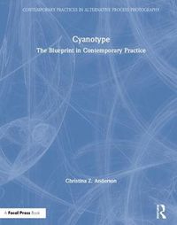 Cover image for Cyanotype: The Blueprint in Contemporary Practice