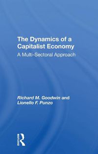 Cover image for The Dynamics of a Capitalist Economy: A Multi-Sectoral Approach