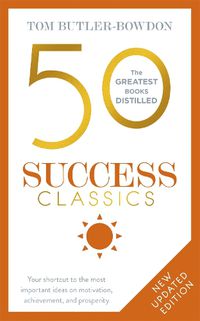 Cover image for 50 Success Classics: Your shortcut to the most important ideas on motivation, achievement, and prosperity