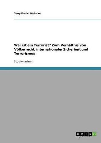 Cover image for Wer ist ein Terrorist? Zum Verhaltnis von Voelkerrecht, internationaler Sicherheit und Terrorismus