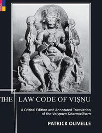 Cover image for The Law Code Of Visnu: A Critical Edition and Annotated Translation of the Vaisnava-Dharmasastra