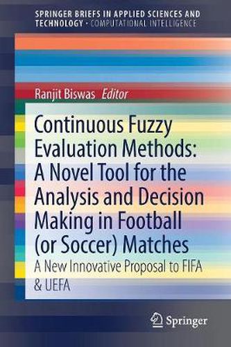 Cover image for Continuous Fuzzy Evaluation Methods: A Novel Tool for the Analysis and Decision Making in Football (or Soccer) Matches: A New Innovative Proposal to FIFA & UEFA