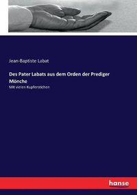 Cover image for Des Pater Labats aus dem Orden der Prediger Moenche: Mit vielen Kupferstichen