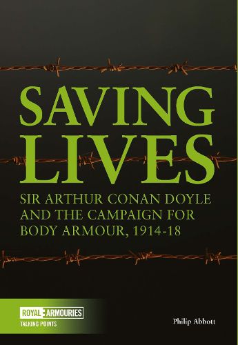 Cover image for Saving Lives: Sir Arthur Conan Doyle and the Campaign for Body Armour, 1914-18