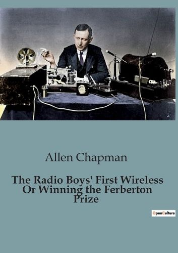 Cover image for The Radio Boys' First Wireless Or Winning the Ferberton Prize