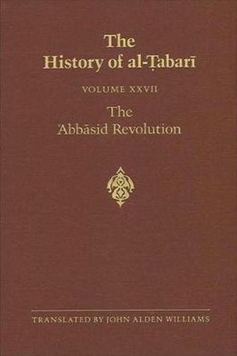 The History of al-Tabari Vol. 27: The 'Abbasid Revolution A.D. 743-750/A.H. 126-132