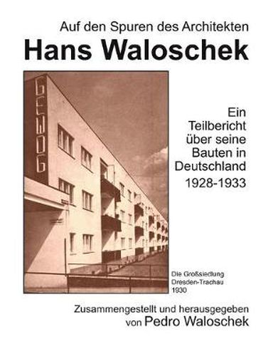 Cover image for Auf den Spuren des Architekten Hans Waloschek: Ein Teilbericht uber seine Bauten in Deutschland 1928-1933