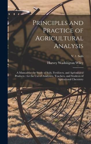 Cover image for Principles and Practice of Agricultural Analysis [microform]