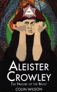 Cover image for Aleister Crowley: The Nature of the Beast