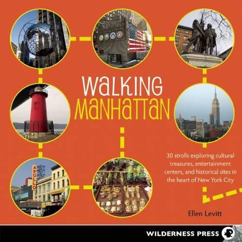 Cover image for Walking Manhattan: 30 Strolls Exploring Cultural Treasures, Entertainment Centers, and Historical Sites in the Heart of New York City