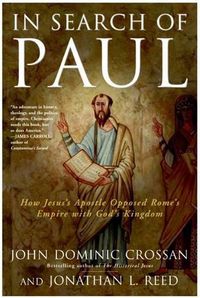 Cover image for In Search Of Paul: How Jesus' Apostle Opposed Rome's Empire With God's K ingdom