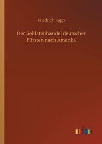 Cover image for Der Soldatenhandel deutscher Fursten nach Amerika