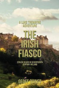 Cover image for The Irish Fiasco: Stolen Silver in Seventeenth Century Ireland