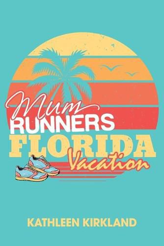 Cover image for Mum Runners Florida Vacation