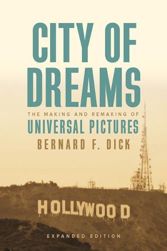 City of Dreams: The Making and Remaking of Universal Pictures