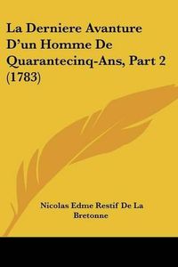 Cover image for La Derniere Avanture D'Un Homme de Quarantecinq-ANS, Part 2 (1783)