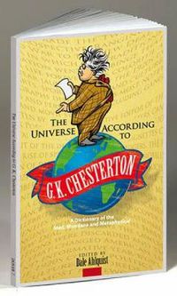 Cover image for The Universe According to G. K. Chesterton: A Dictionary of the Mad, Mundane and Metaphysical
