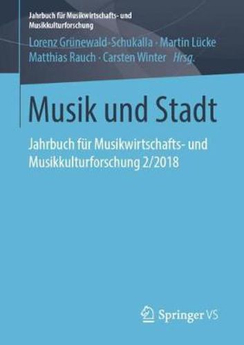 Musik und Stadt: Jahrbuch fur Musikwirtschafts- und Musikkulturforschung 2/2018