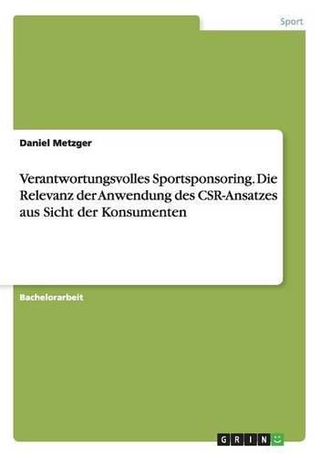 Cover image for Verantwortungsvolles Sportsponsoring. Die Relevanz der Anwendung des CSR-Ansatzes aus Sicht der Konsumenten