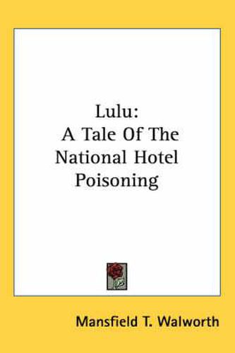 Cover image for Lulu: A Tale of the National Hotel Poisoning