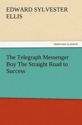 Cover image for The Telegraph Messenger Boy the Straight Road to Success