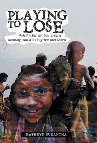 Cover image for Playing to Lose: Actually, You Will Only Win and Learn