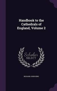 Cover image for Handbook to the Cathedrals of England, Volume 2