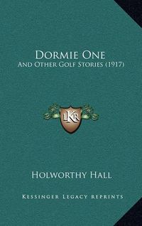 Cover image for Dormie One: And Other Golf Stories (1917)