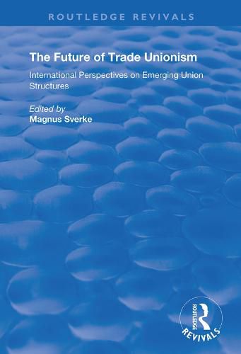 Cover image for The Future of Trade Unionism: International Perspectives on Emerging Union Structures