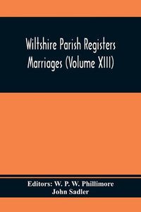 Cover image for Wiltshire Parish Registers Marriages (Volume Xiii)