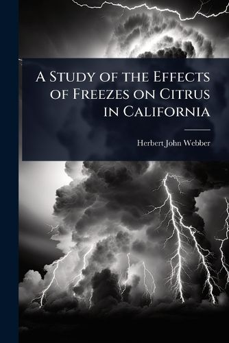 Cover image for A Study of the Effects of Freezes on Citrus in California
