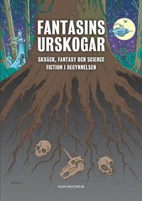 Cover image for Fantasins urskogar: Skrack, fantasy och science fiction i begynnelsen