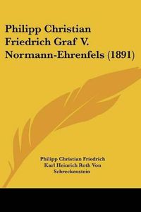 Cover image for Philipp Christian Friedrich Graf V. Normann-Ehrenfels (1891)