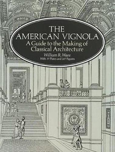 Cover image for The American Vignola: Guide to the Making of Classical Architecture