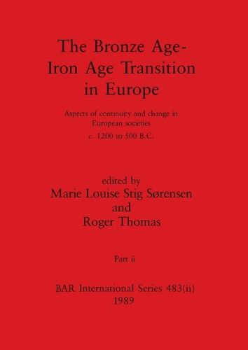 Cover image for The Bronze Age - Iron Age Transition in Europe, Part ii
