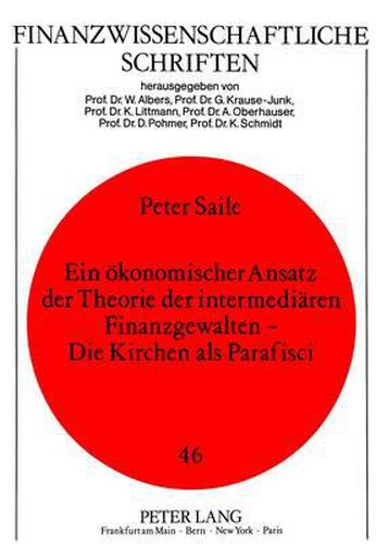 Cover image for Ein Oekonomischer Ansatz Der Theorie Der Intermediaeren Finanzgewalten - Die Kirchen ALS Parafisci