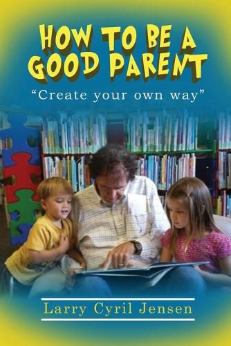 Cover image for How to be a Good Parent: Creating your own way