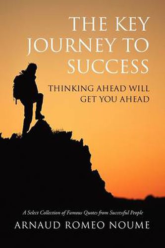 Cover image for The Key Journey to Success: Thinking ahead will get you ahead