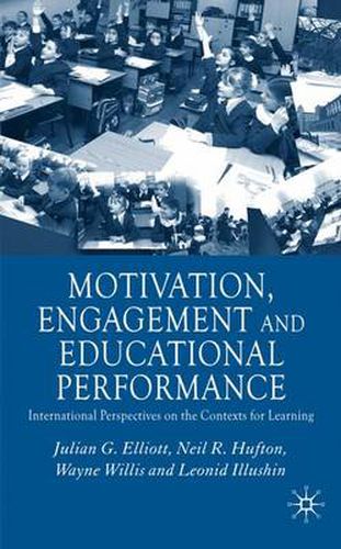 Motivation, Engagement and Educational Performance: International Perspectives on the Contexts for Learning