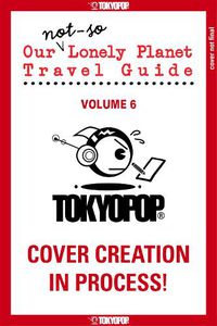 Cover image for Our Not-So-Lonely Planet Travel Guide, Volume 6