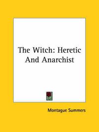 Cover image for The Witch: Heretic and Anarchist