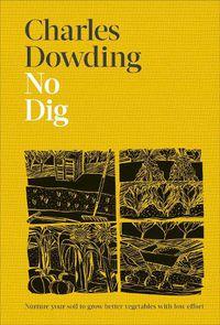 Cover image for No Dig: Nurture Your Soil to Grow Better Veg with Less Effort