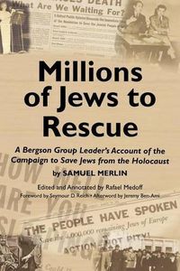 Cover image for Millions of Jews to Rescue: A Bergson Group Leader's Account of the Campaign to Save Jews from the Holocaust