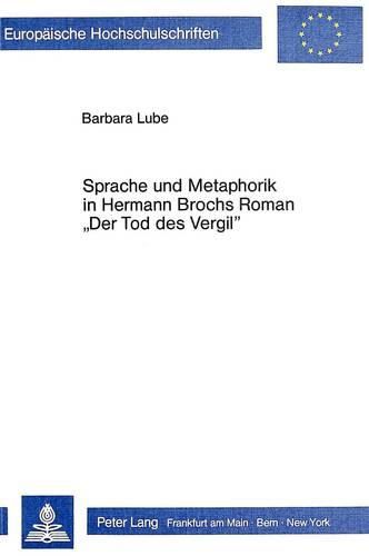 Sprache Und Metaphorik in Hermann Brochs Roman -Der Tod Des Vergil-