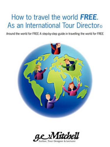 Cover image for How to Travel the World Free. as an International Tour Director(c)