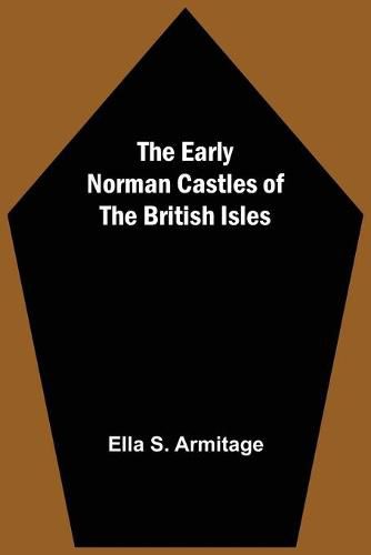 The Early Norman Castles of the British Isles