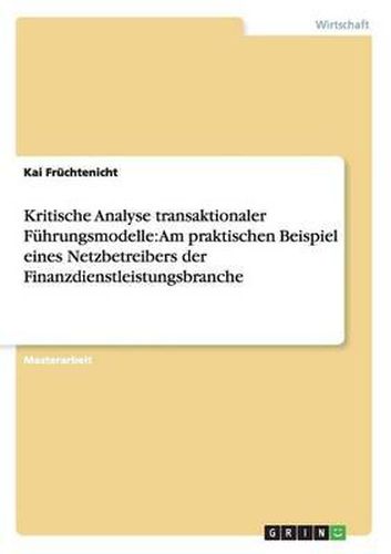 Cover image for Kritische Analyse transaktionaler Fuhrungsmodelle: Am praktischen Beispiel eines Netzbetreibers der Finanzdienstleistungsbranche