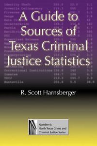 Cover image for A Guide to Sources of Texas Criminal Justice Statistics